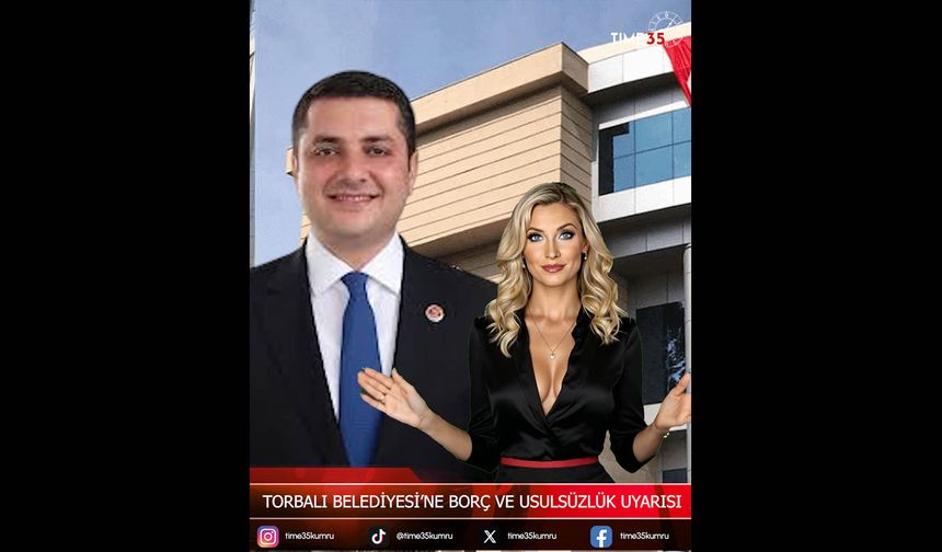 Torbalı Belediyesi Sayıştay Raporunda Borç ve Usulsüzlük Uyarısı