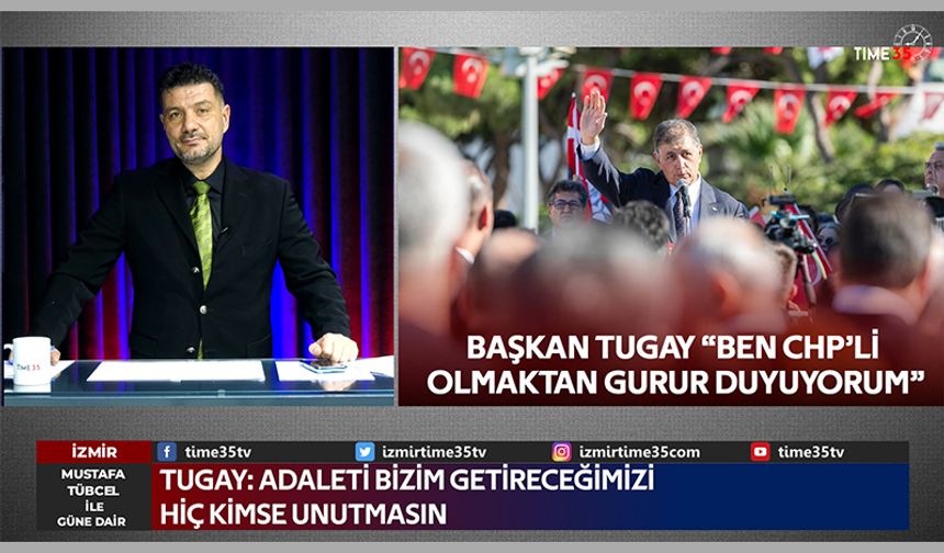 Başkan Tugay "Ben CHP'li olmaktan gurur duyuyorum"