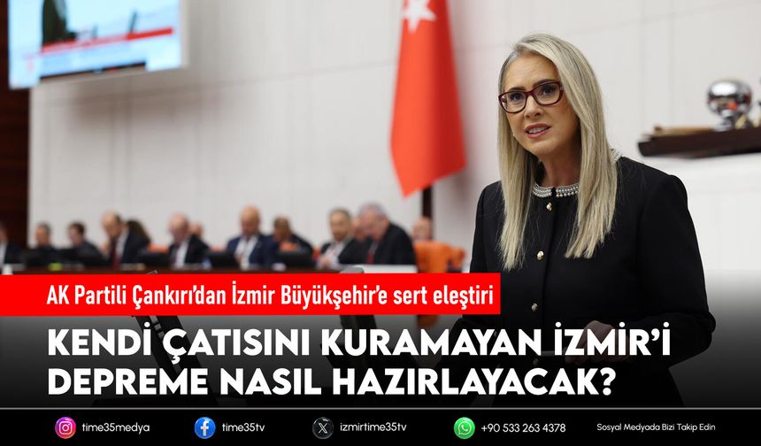 AK Partili Çankırı’dan İzmir Büyükşehir’e sert eleştiri
