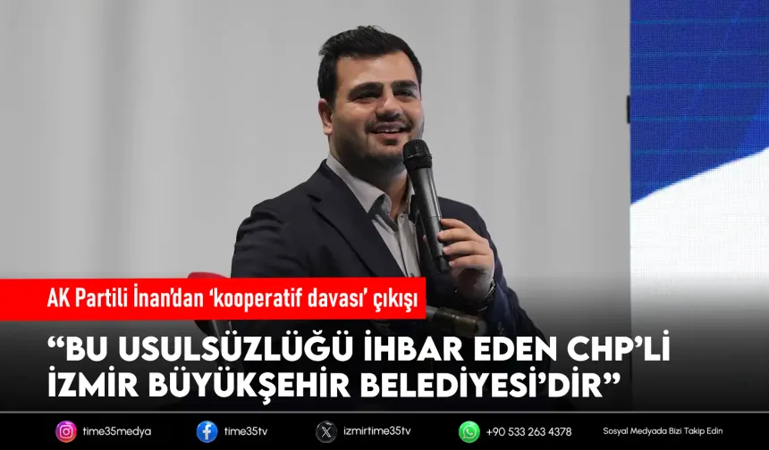 AK Partili İnan’dan CHP’ye kooperatif tepkisi