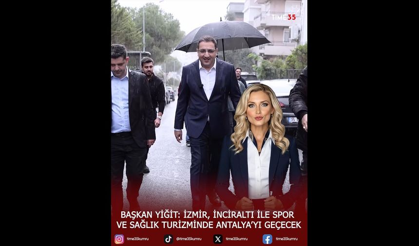 Başkan Yiğit: İzmir, İnciraltı İle Spor Ve Sağlık Turizminde Antalya’yı Geçecek
