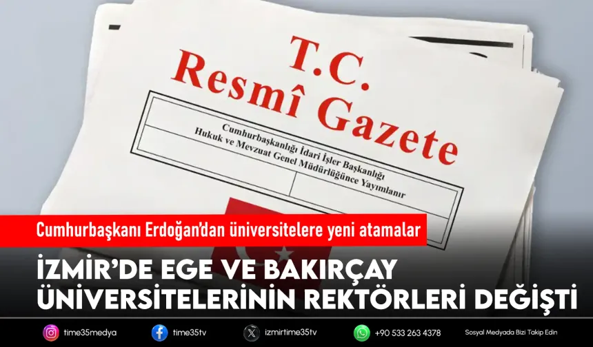 Ege ve Bakırçay Üniversitelerine yeni rektör ataması