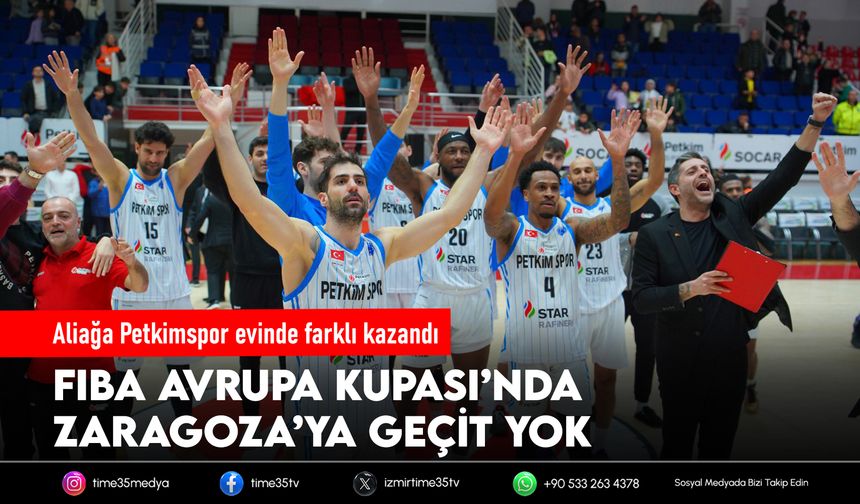 Aliağa Petkimspor  FIBA Avrupa Kupası'nda  2'de 2 yaptı!