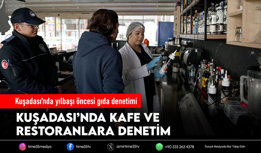 Kuşadası’nda yılbaşı öncesi gıda denetimi