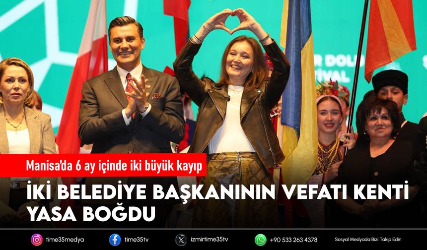 Manisa’da 6 ay içinde iki büyük kayıp