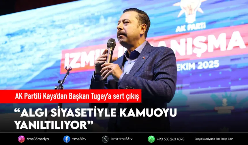 AK Partili Kaya’dan Başkan Tugay’a sert çıkış