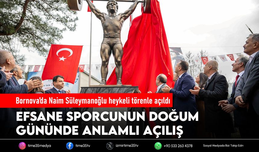 Bornova’da Naim Süleymanoğlu heykeli törenle açıldı
