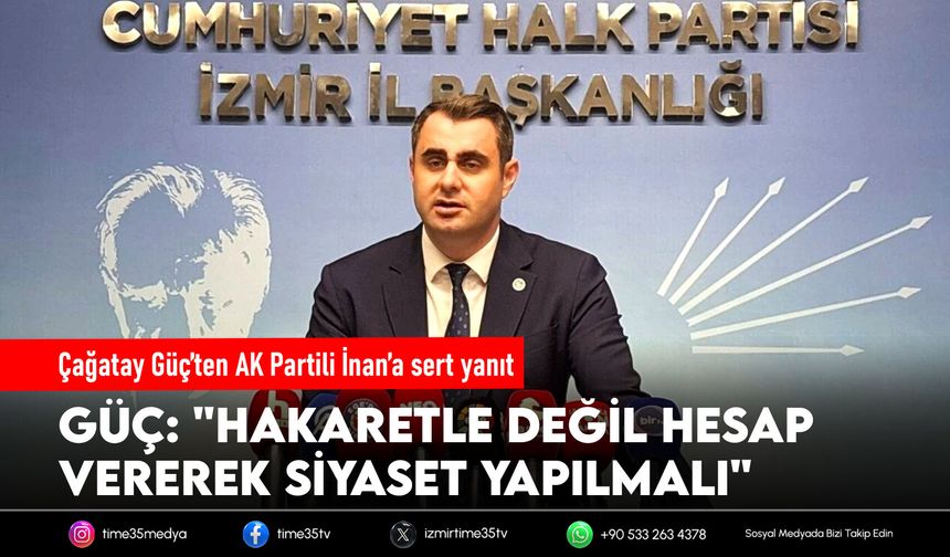 Çağatay Güç’ten AK Partili İnan’a sert yanıt