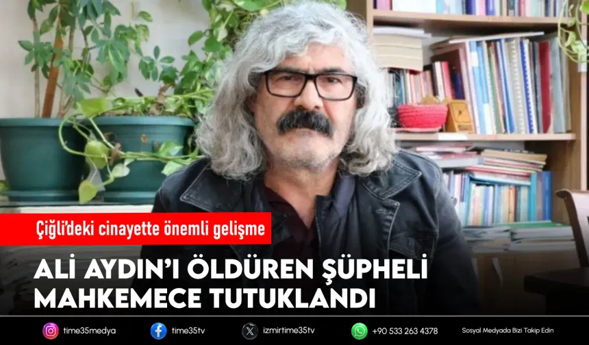 Ali Aydın’ı öldüren zanlı cezaevine gönderildi
