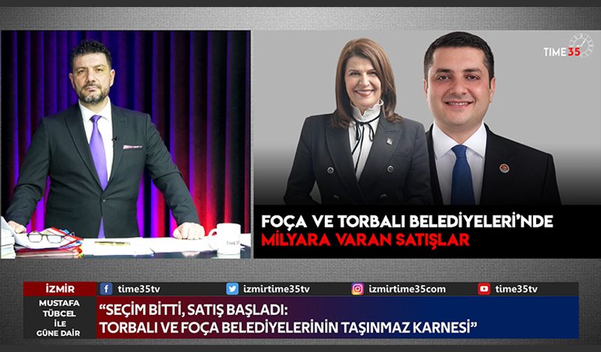 Foça ve Torbalı belediyelerinde milyar Tl'ye ulaşan taşınmaz satışları