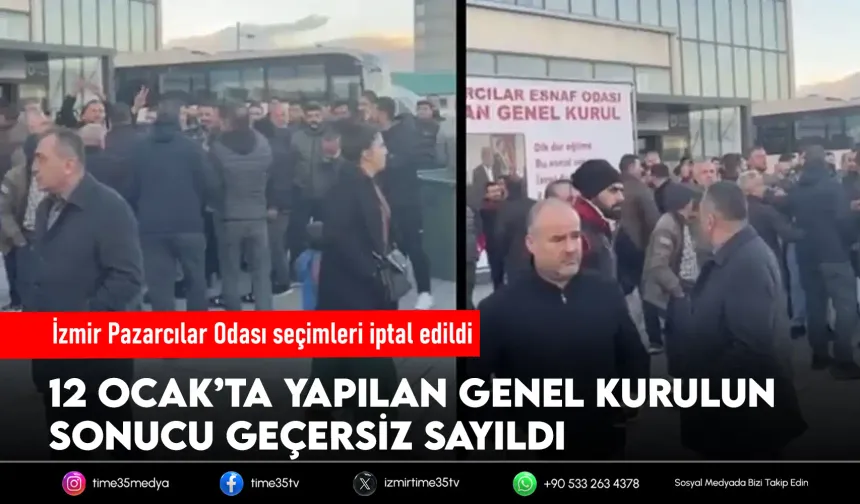 İzmir Pazarcılar Odası seçimleri iptal edildi