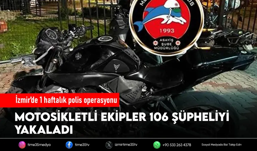 İzmir’de suçlulara geçit yok: 106 gözaltı!