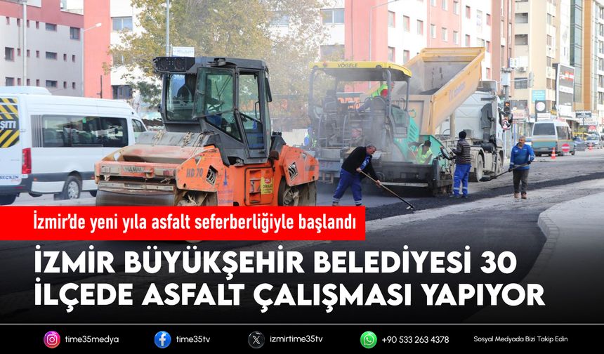 İzmir’de yeni yıla asfalt seferberliğiyle başlandı