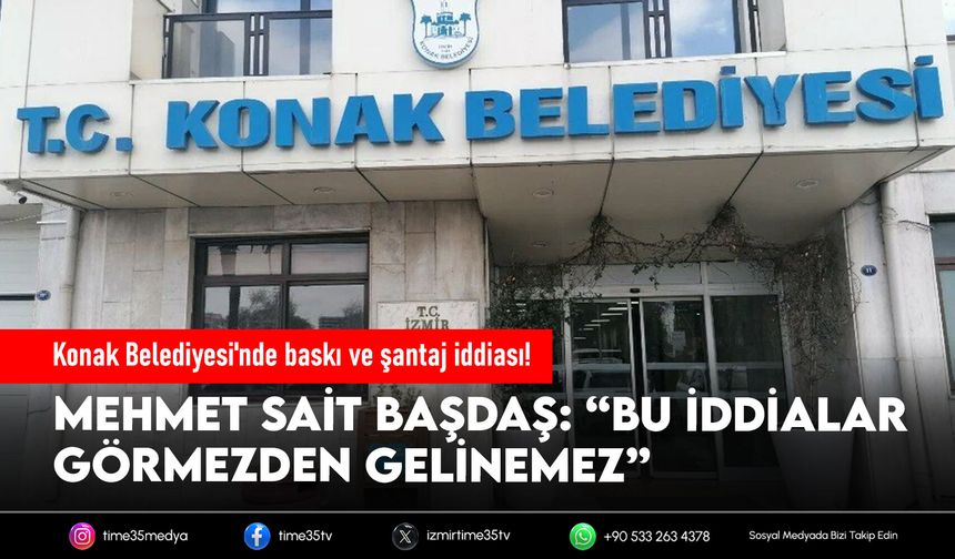 Konak Belediyesi'nde baskı ve şantaj iddiası!