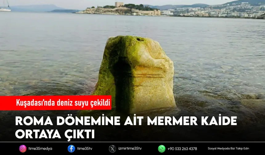 Kuşadası’nda 2 bin yıllık mermer kaide bulundu