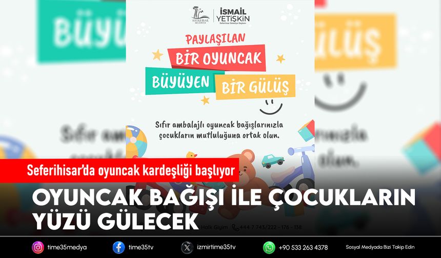 Seferihisar’da oyuncak kardeşliği başlıyor