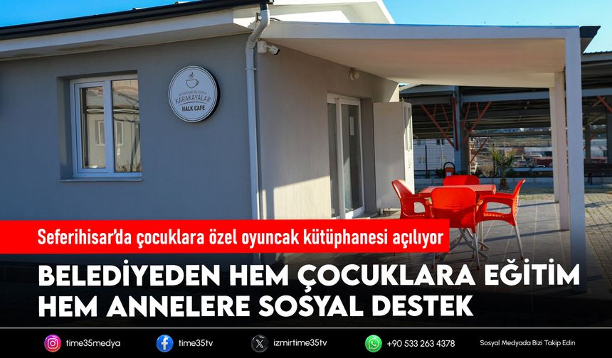 Seferihisar’da çocuklara özel oyuncak kütüphanesi açılıyor