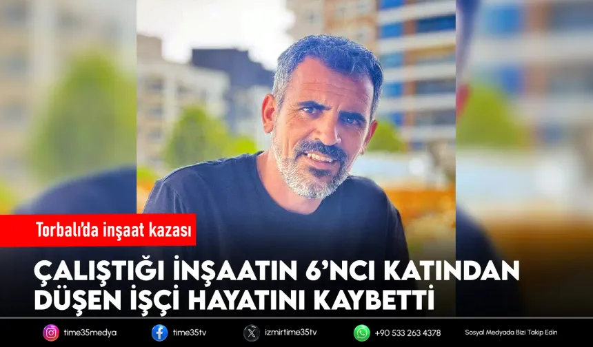 6’ncı kattan düşen inşaat işçisi öldü