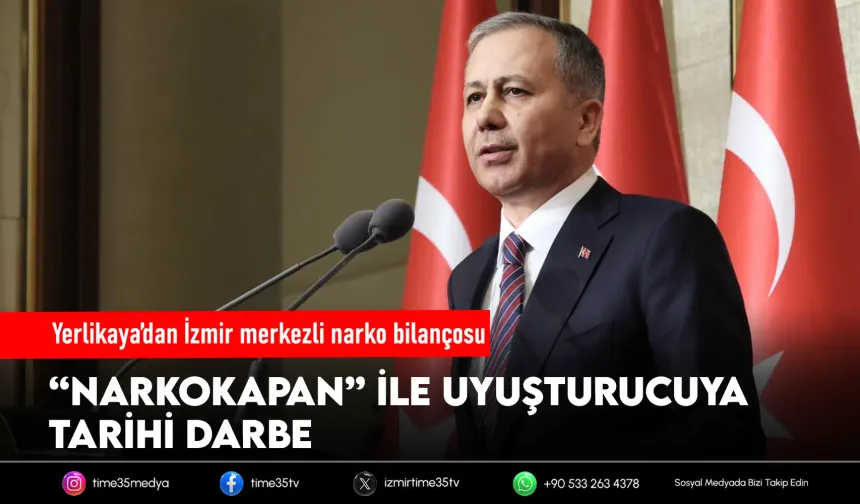 Bakan Yerlikaya’dan İzmir merkezli Narkokapan açıklaması