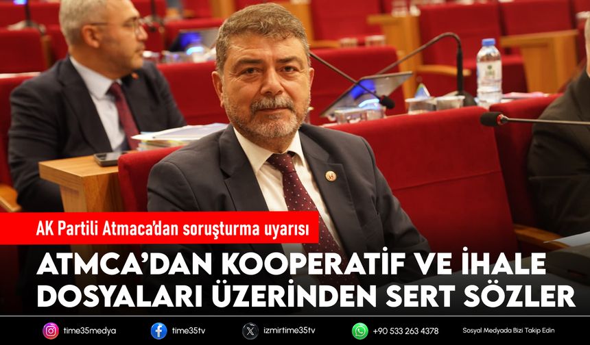 AK Partili Atmaca’dan soruşturma uyarısı