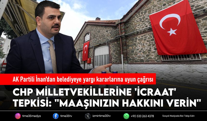 AK Partili İnan'dan belediyeye yargı kararı çağrısı: Karara uyun ve binaları terk edin!