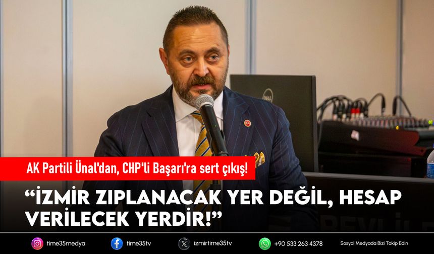 AK Partili Ünal'dan, CHP'li Başarı'ra sert çıkış!