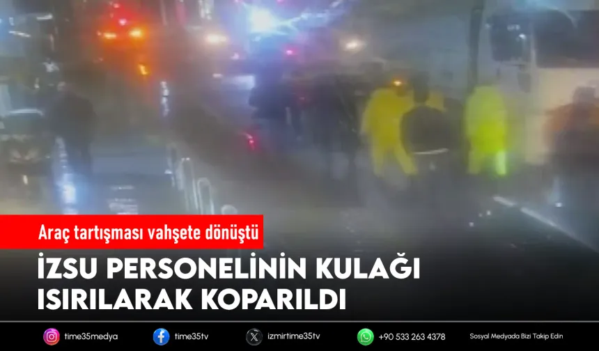 Tartıştığı İZSU çalışanının kulağını ısırıp kopardı