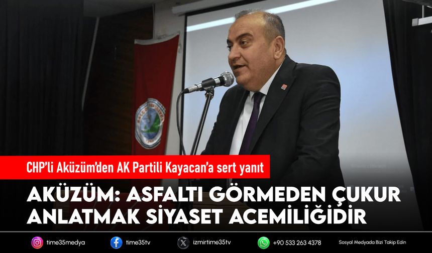 CHP’li Aküzüm’den AK Partili Kayacan’a sert yanıt