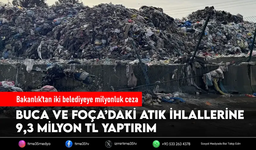 Bakanlıktan Buca ve Foça belediyelerine milyonluk ceza