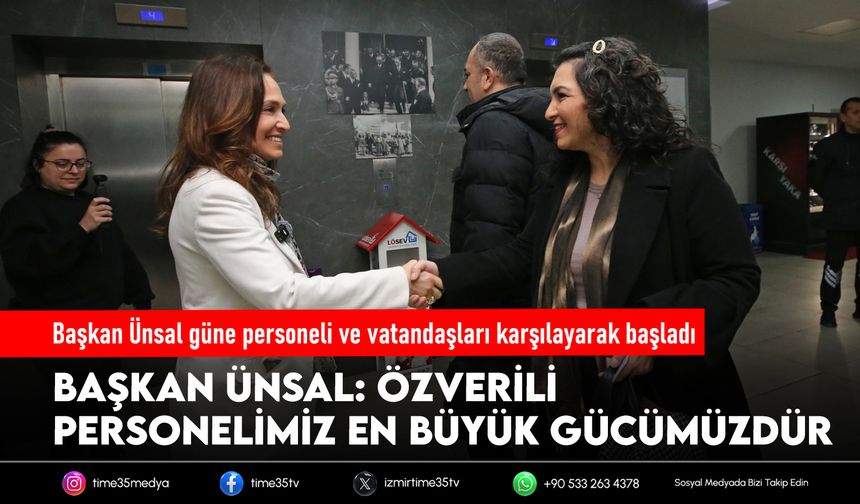 Başkan Ünsal güne personeli karşılayarak başladı