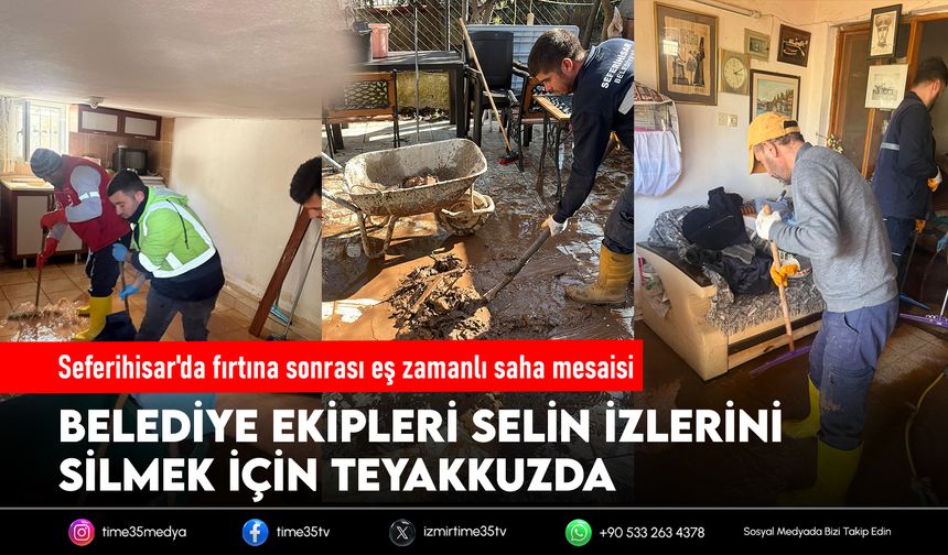 Seferihisar'da fırtına sonrası eş zamanlı saha mesaisi