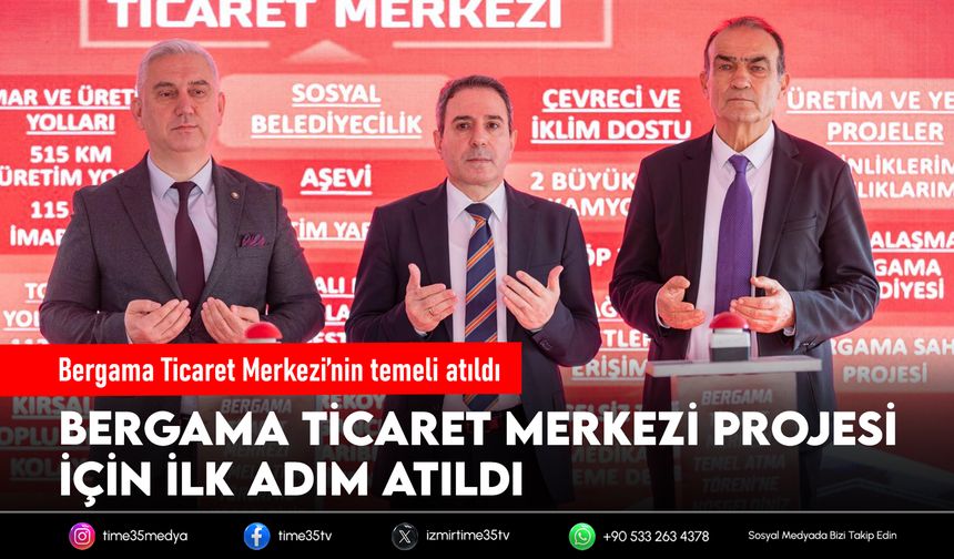 Bergama Ticaret Merkezi’nin temeli atıldı