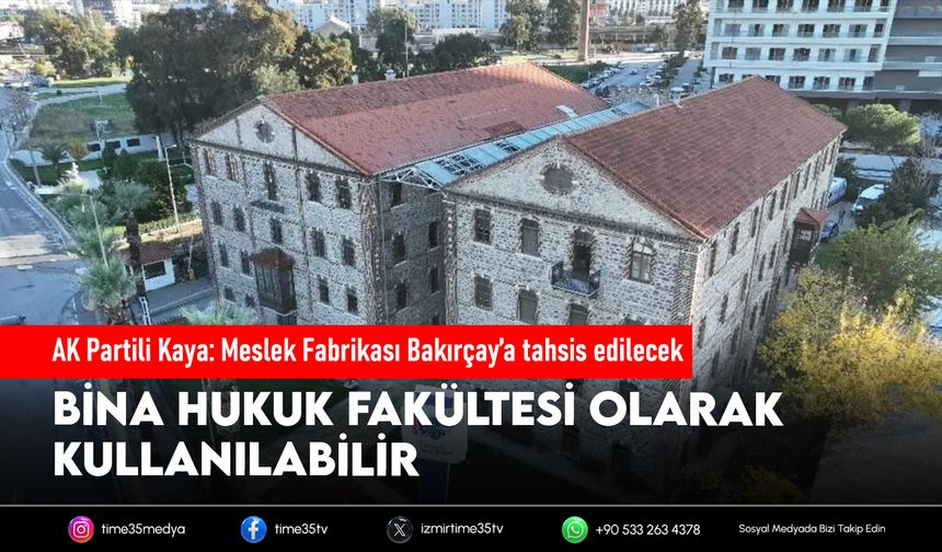AK Partili Kaya: Meslek Fabrikası Bakırçay’a tahsis edilecek