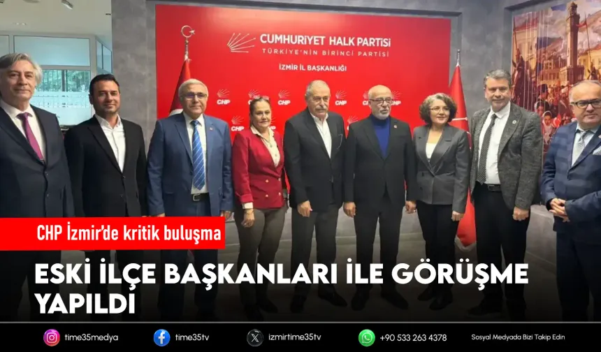 CHP İzmir’de kritik buluşma: Eski ilçe başkanları ile görüşme yapıldı