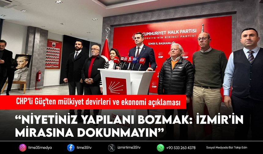 CHP'li Güç'ten mülkiyet devirleri ve ekonomi açıklaması