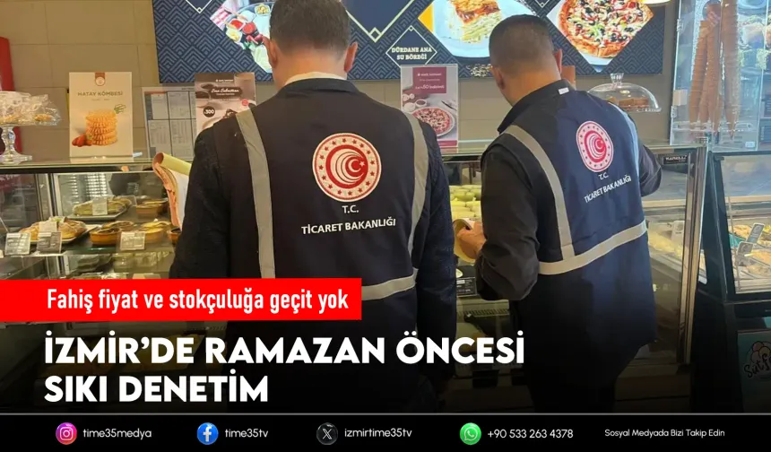 İzmir'de ramazan ayı öncesi denetimler sürüyor