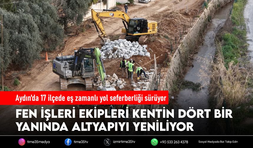Aydın'da 17 ilçede eş zamanlı yol seferberliği sürüyor