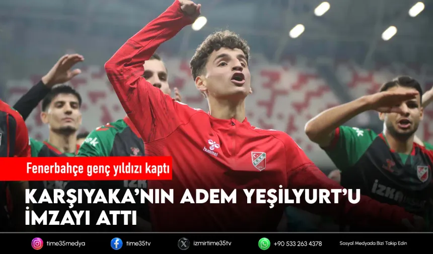 Karşıyakalı Adem'i Fenerbahçe kaptı