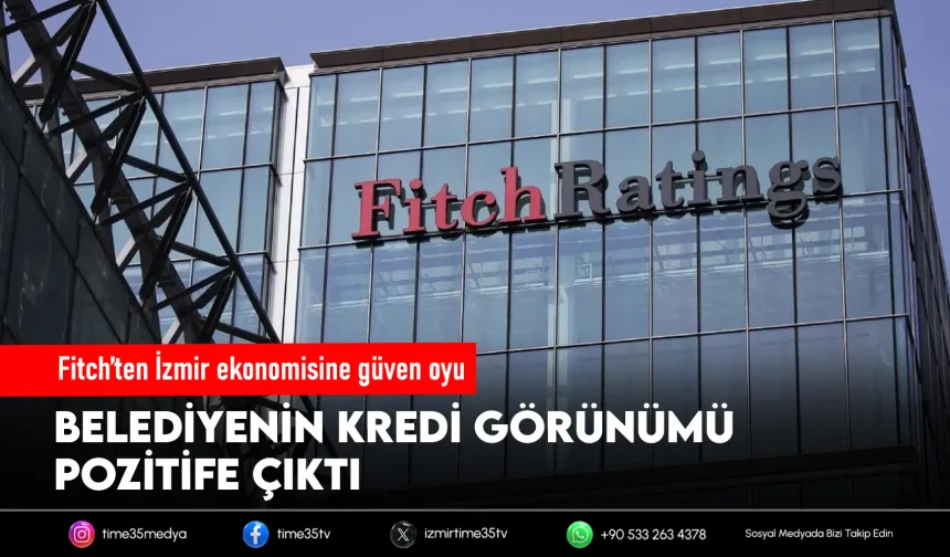 Fitch'ten İzmir için 'pozitif' not!