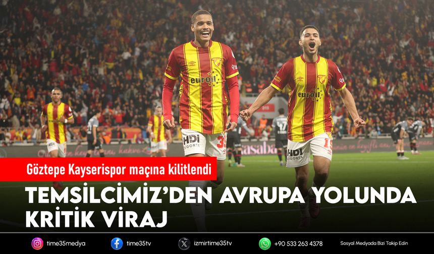 Göztepe Kayserispor maçına kilitlendi