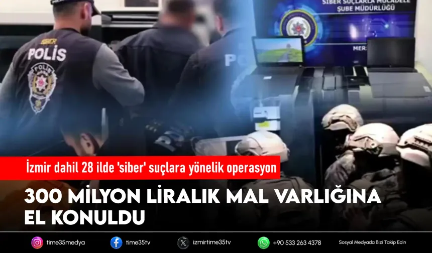 İzmir dahil 28 ilde 'siber' suçlara yönelik operasyon