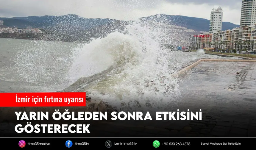 İzmir için kuvvetli rüzgar ve fırtına uyarısı