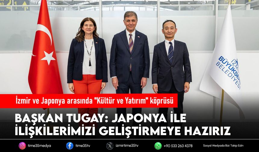 İzmir ve Japonya arasında "Kültür ve Yatırım" köprüsü