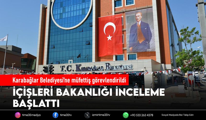 Karabağlar Belediyesi’ne müfettiş görevlendirildi