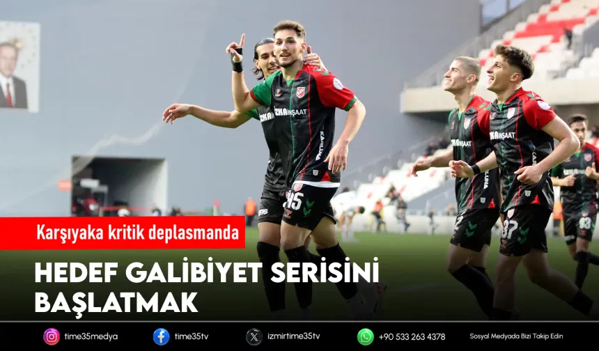 Karşıyaka deplasmanda zincir kıracak