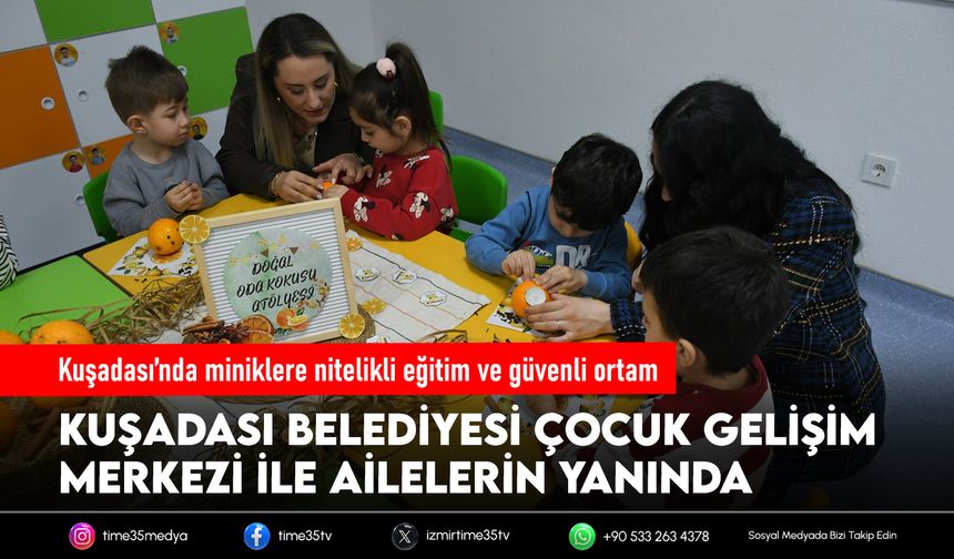 Kuşadası’nda miniklere nitelikli eğitim ve güvenli ortam