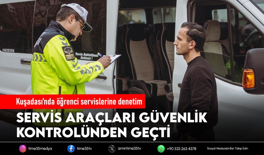 Kuşadası’nda öğrenci servislerine denetim