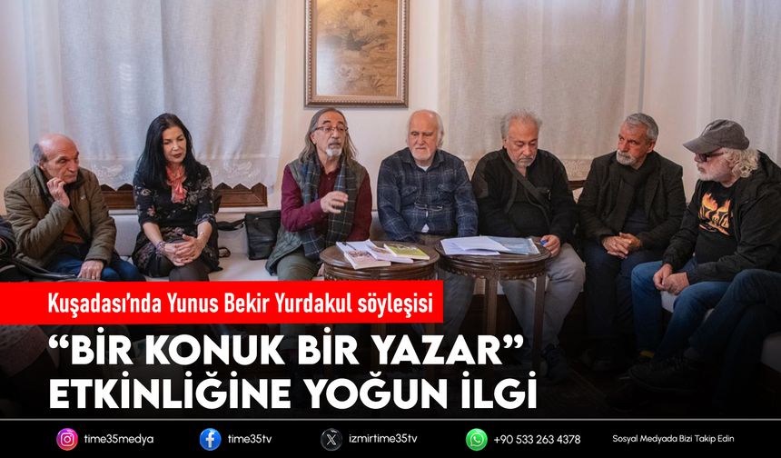 Kuşadası’nda Yunus Bekir Yurdakul söyleşisi