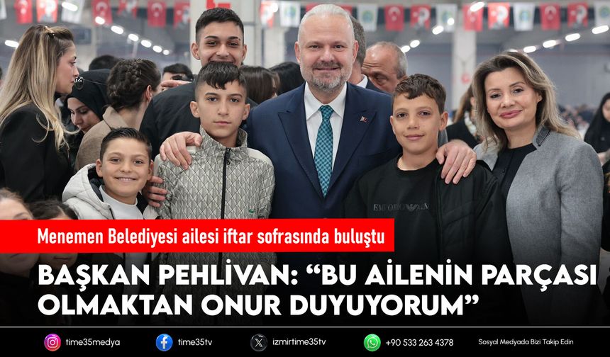 Menemen Belediyesi ailesi iftar sofrasında buluştu
