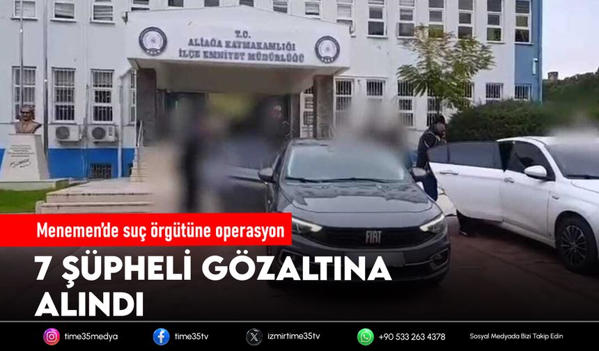 Menemen’de suç örgütüne operasyon